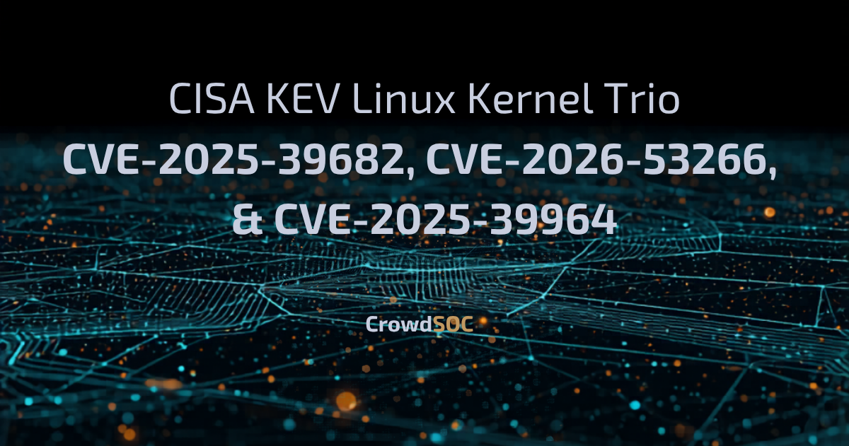 CISA Adds Three Linux Kernel Vulnerabilities to the KEV Catalog: What You Need to Know