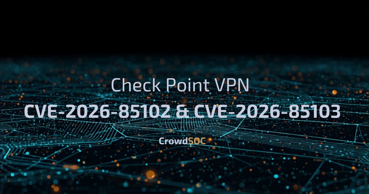 Check Point VPN Flaws (CVE-2026-85102 and CVE-2026-85103): Two Critical Bugs, an 'Imminent' Warning